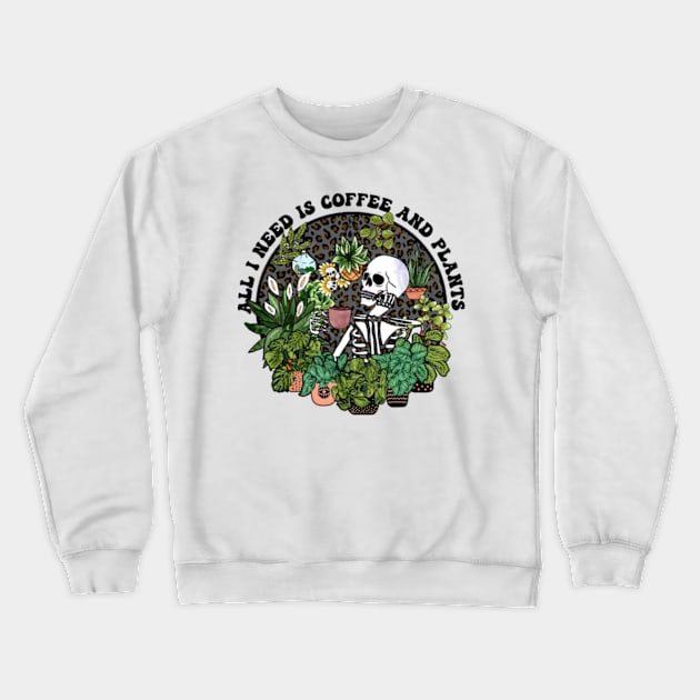 All I Need Is Coffee And Plants, Coffee Addict Plant Lover, Things I Do In My Spare Time Crewneck Sweatshirt by MichaelStores